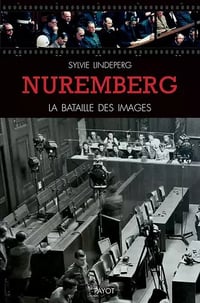 Nuremberg, la bataille des images - Sylvie Lindeperg (2021)