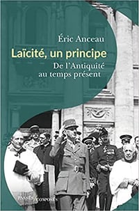 Laïcité, un principe: De l'Antiquité au temps présent - Éric Anceau (2022)