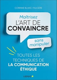 Maîtrisez l'art de convaincre sans manipuler - Corinne Blanc-Faugère (2025)