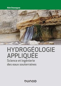 Alain Dassargues - Hydrogéologie appliquée : Science et ingénierie des eaux souterraines (Technique et ingénierie)