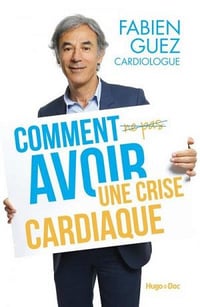 Comment (ne pas) avoir une crise cardiaque (2017)