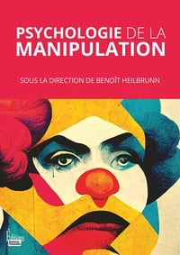 Psychologie de la manipulation - Benoît Heilbrunn (2023)