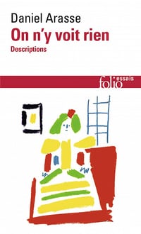 On n'y voit rien : Descriptions - Daniel Arasse