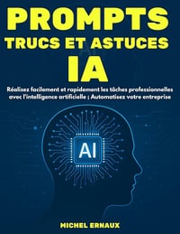 Michel Ernaux - Prompts, Trucs et astuces IA (2025)