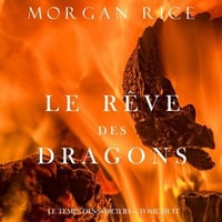 Morgan Rice - Tome 8 - Le Rêve des Dragons [2022]