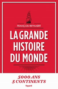 François Reynaert - La grande histoire du monde