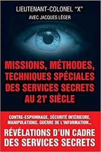 Missions, methodes, techniques speciales des services secrets au 21e siecle - Lieutenant-colonel X
