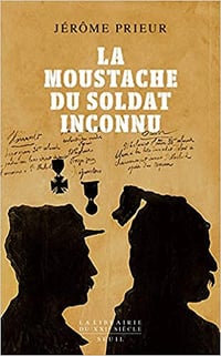 Jérôme Prieur - La moustache du soldat inconnu (2018)