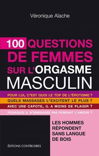 100 questions de femmes sur l'orgasme masculin - Véronique Aïache