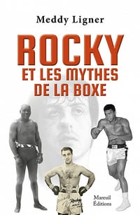Rocky et les mythes de la boxe - Meddy Ligner (2021)