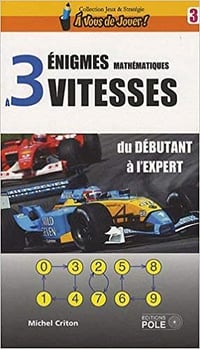 Enigmes mathématiques à trois vitesses - Michel Criton