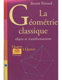 La Géométrie classique : objets et transformations - Benoît Rittaud