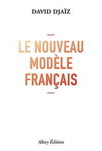 Le Nouveau Modèle français - David Djaiz