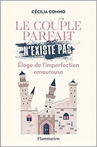 Le couple parfait n'existe pas: Éloge de l'imperfection amoureuse - Cécilia Commo (2022)