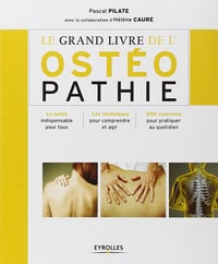 Le grand livre de l’ostéopathie : 200 exercices pour pratiquer au quotidien