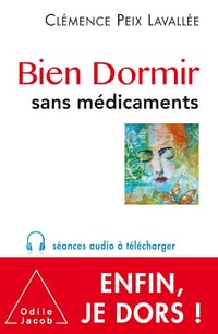 Bien dormir sans médicaments [nouv. éd. 2018] Clémence Peix Lavallée