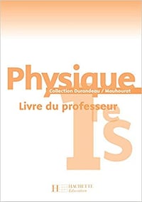 Jean-Pierre Durandeau - Hachette - Physique 1e S Livre du professeur [2005]