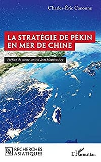 La stratégie de Pékin en mer de Chine - Charles-Éric Canonne (2022)
