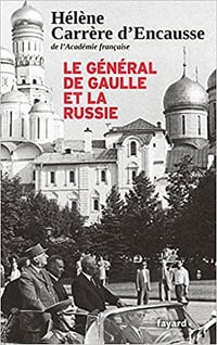 Hélène Carrère d’Encausse, "Le Général De Gaulle et la Russie"