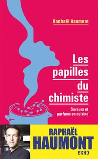 Les papilles du chimiste : Saveurs et parfums en cuisine - Raphaël Haumont (2022)