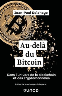 Jean-Paul Delahaye - Au-delà du Bitcoin: Dans l'univers de la blockchain et des cryptomonnaies