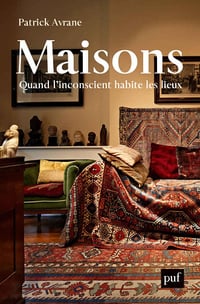 Maisons: Quand l'inconscient habite les lieux - Patrick Avrane (2020)