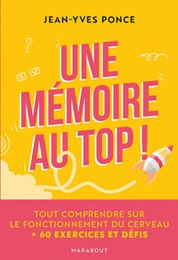 Une mémoire au top ! : Tout comprendre sur le fonctionnement du cerveau - Jean-Yves Ponce (2022)