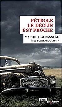 Pétrole - Le déclin est proche - Matthieu Auzanneau (2021)