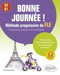 Bonne journée ! : Méthode progressive de FLE A2-B1 - Eric Rozwadowski (2025)