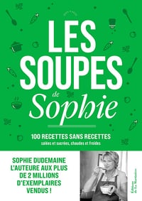 Les Soupes de Sophie: 100 recettes sans recettes - Sophie Dudemaine (2024)