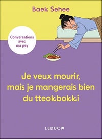 Je veux mourir, mais je mangerais bien du tteokbokki : Conversations avec ma psy - Baek Sehee (2023)