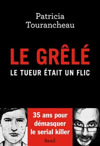 Le Grêlé. Le tueur était un flic - Patricia Tourancheau (2022)