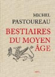 Bestiaires du Moyen Âge - Michel Pastoureau