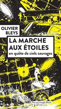 Olivier Bleys - La marche aux étoiles: en quête de ciels sauvages (2025)