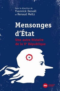 Mensonges d'Etat : une autre histoire de la Ve République - Yvonnick Denoël , Renaud Meltz (2023)