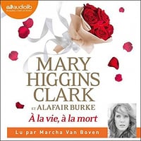 À la vie, à la mort ! - Mary Higgins Clark (2021)