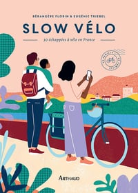 Slow vélo. 30 échappées en vélo en France - Bérangère Florin, Eugénie Triebel (2024)