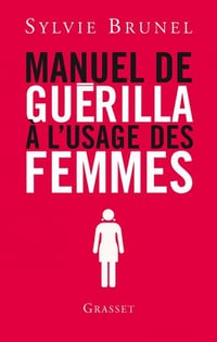 Manuel de guérilla à l’usage des femmes - Sylvie Brunel