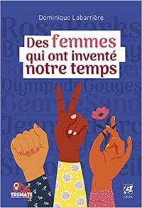 Dominique Labarrière, "Des femmes qui ont inventé notre temps" (2022)