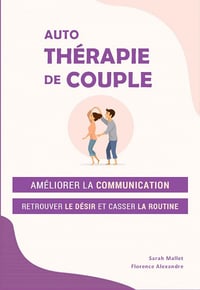 Auto-thérapie de couple: améliorer la communication, retrouver le désir et casser la routine - Florence Alexandre, Sarah Mallet (2020)