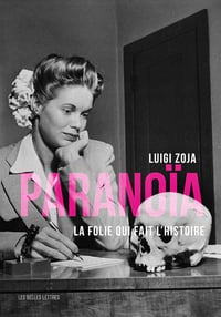 Paranoïa - La folie qui fait l'histoire - Luigi Zoja