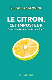 Le citron, cet imposteur: Et autres fake news sur la vitamine C - Patrick Lemoine (2023)