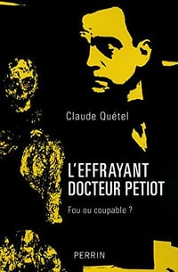 L'effrayant docteur Petiot - Claude Quétel