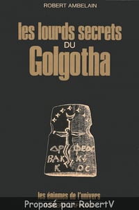 Les lourds secrets du Golgotha - Robert Ambelain