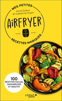 Mes petites recettes magiques Airfryer - Anne Dufour, Catherine Dupin (2025)