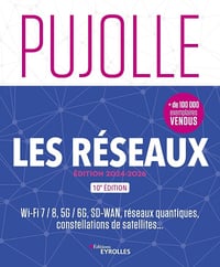 Les Réseaux - Édition 2024-2026: Wi-Fi 7 / 8, 5G / 6G, réseaux quantiques, constellations de satellites... - Guy Pujolle (2024)