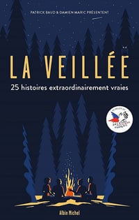 La Veillée: 25 histoires extraordinairement vraies - Patrick Baud, Damien Maric (2021)