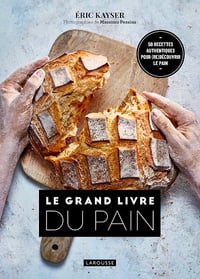 Le Grand Livre du Pain - Eric Kayser (2021)