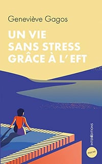 Une vie sans stress grâce à l’EFT - Geneviève Gagos (2020)