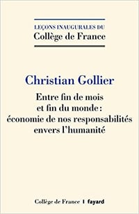 Christian Gollier, "Entre fin de mois et fin du monde : Economie de nos responsabilités envers l'humanité" (2022)